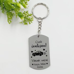   Kulcstartó "Csak óvatosan! Várunk haza!" felirattal, egyedi névvel 