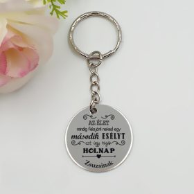   Kulcstartó "Az élet mindig felajánl..." felirattal, egyedi nevekkel	